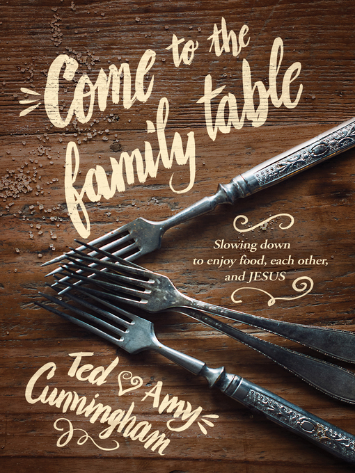 Title details for Come to the Family Table by Ted Cunningham - Available